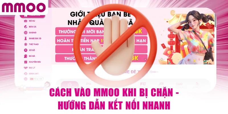 Cách Vào MMOO Khi Bị Chặn - Hướng Dẫn Kết Nối Nhanh 4 Cách Vào MMOO Khi Bị Chặn - Hướng Dẫn Kết Nối Nhanh